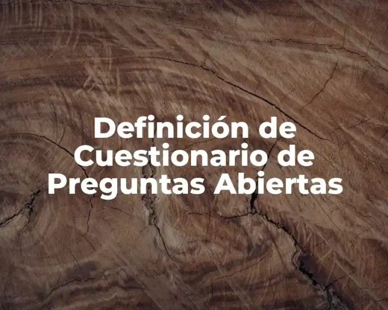 Definición de Cuestionario de Preguntas Abiertas