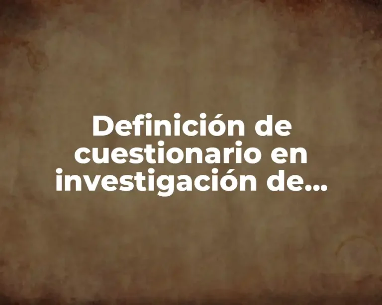 Definición de cuestionario en investigación de mercados