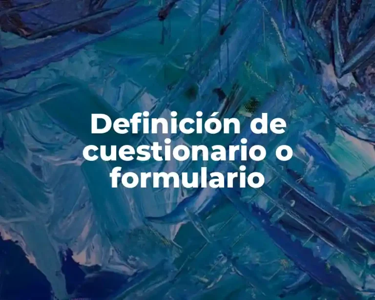 Definición de cuestionario o formulario