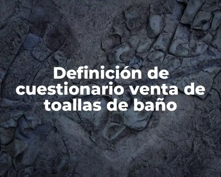Definición de cuestionario venta de toallas de baño