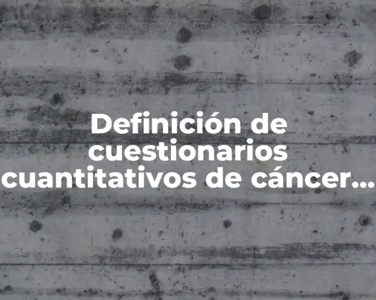 Definición de cuestionarios cuantitativos de cáncer de mama