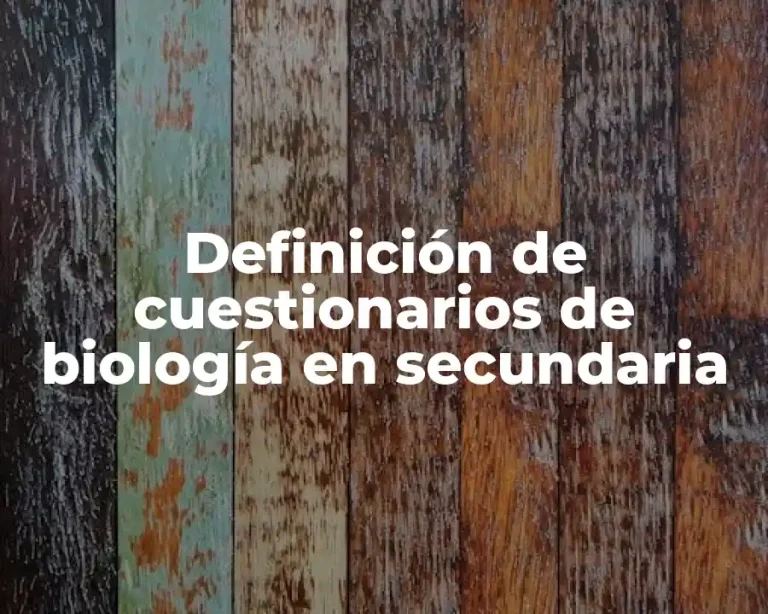 Definición de cuestionarios de biología en secundaria