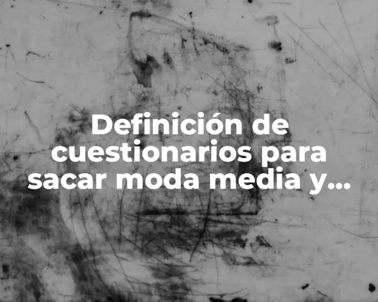 Definición de cuestionarios para sacar moda media y mediana