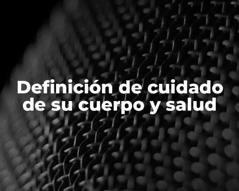 Definición de cuidado de su cuerpo y salud