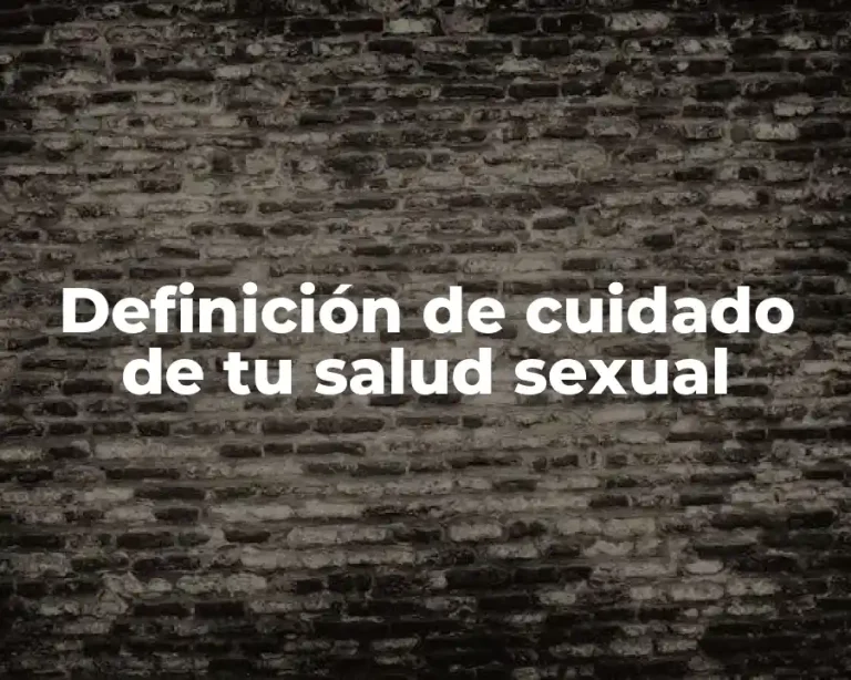 Definición de cuidado de tu salud sexual