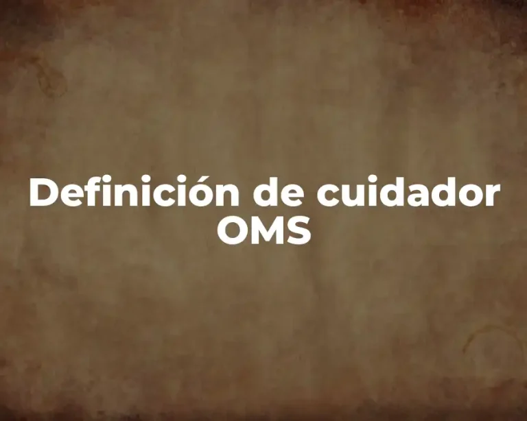 Definición de cuidador OMS