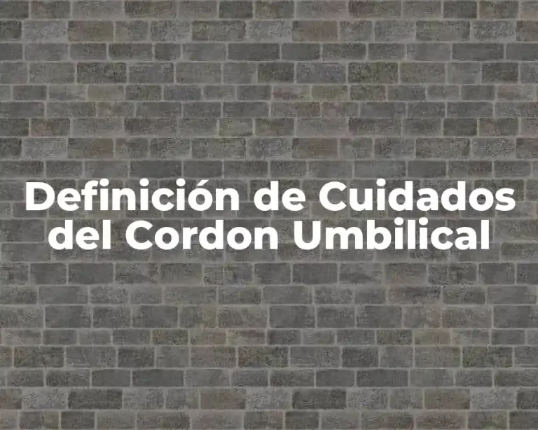 Definición de Cuidados del Cordon Umbilical