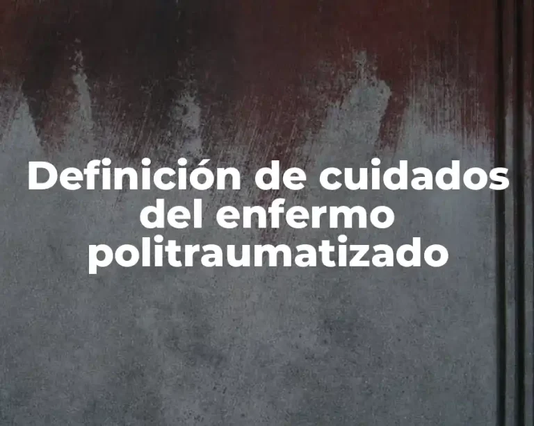 Definición de cuidados del enfermo politraumatizado