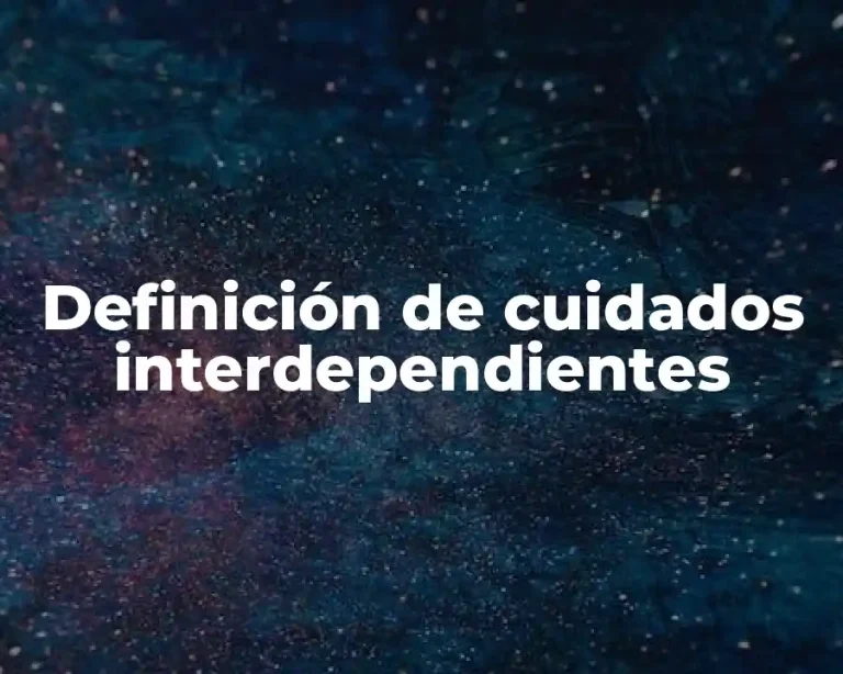 Definición de cuidados interdependientes