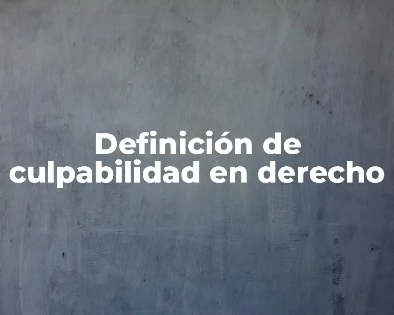 Definición de culpabilidad en derecho