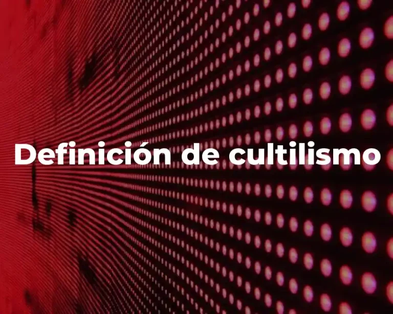 Definición de cultilismo