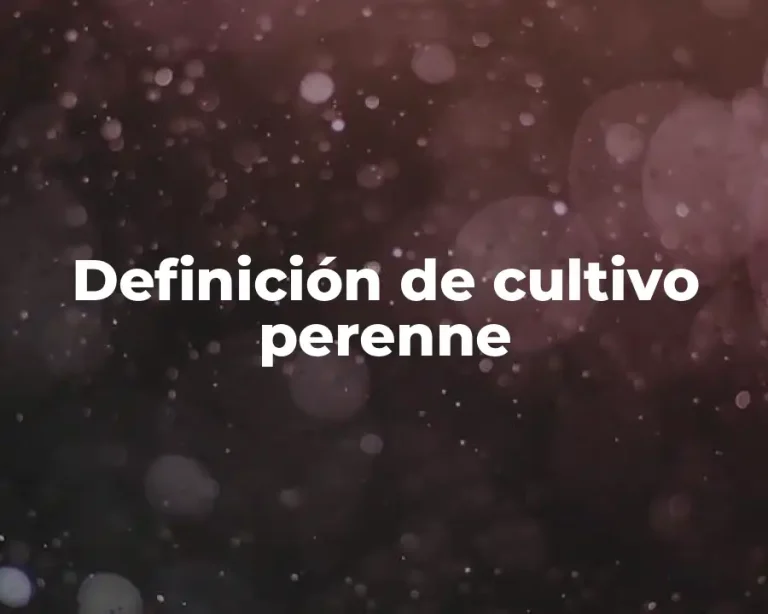 Definición de cultivo perenne