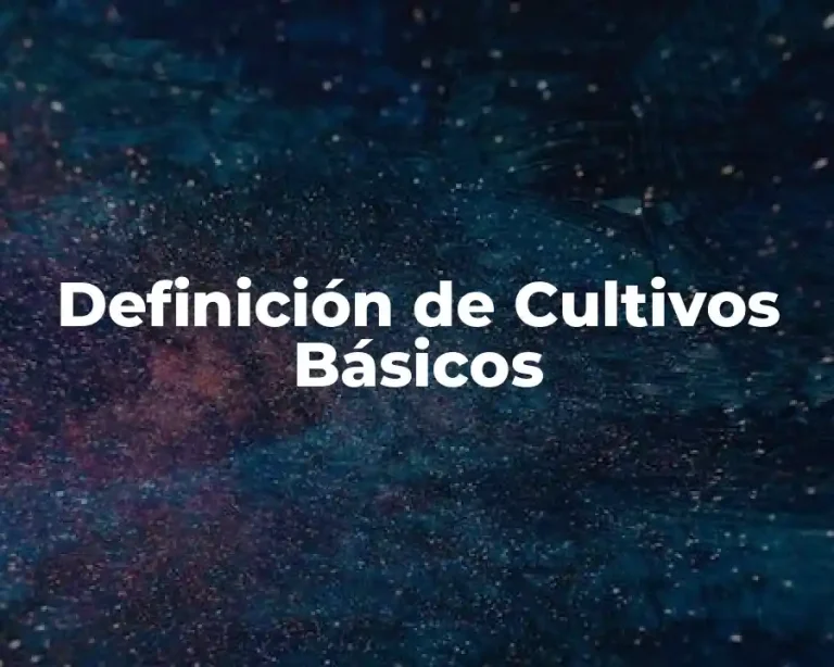 Definición de Cultivos Básicos