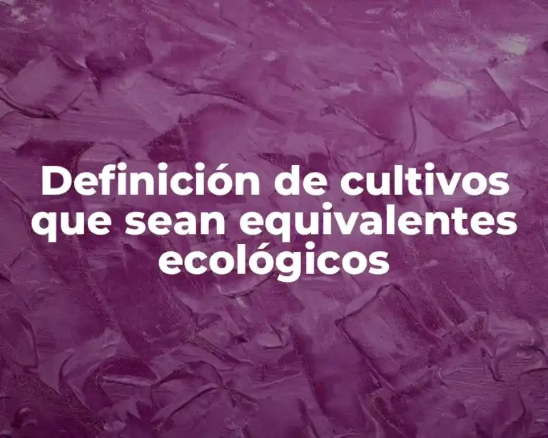 Definición de cultivos que sean equivalentes ecológicos