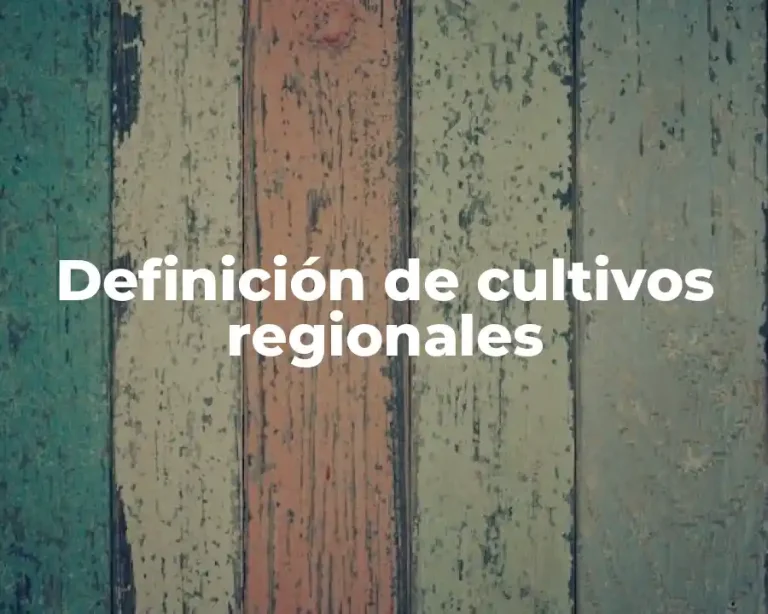 Definición de cultivos regionales