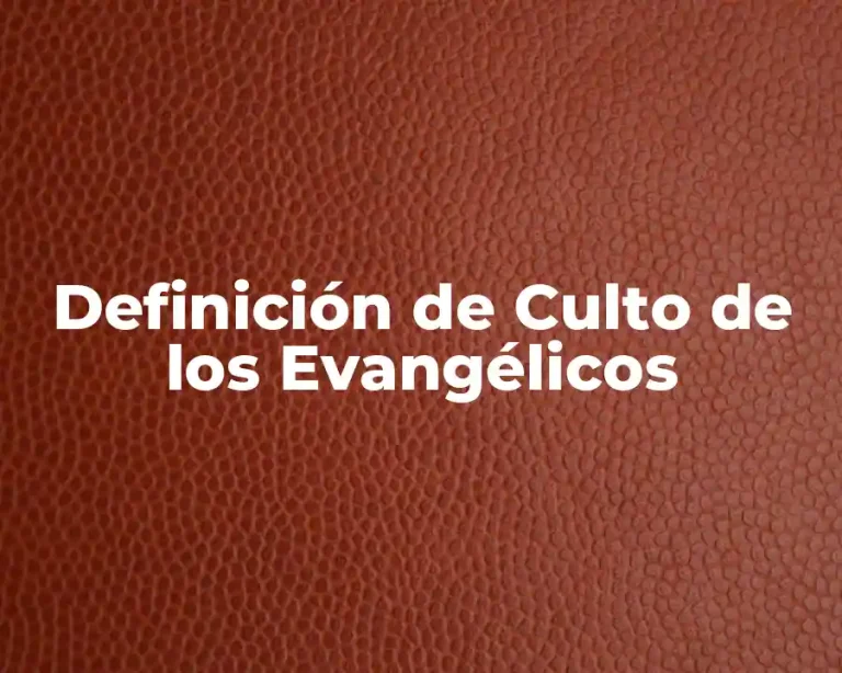 Definición de Culto de los Evangélicos