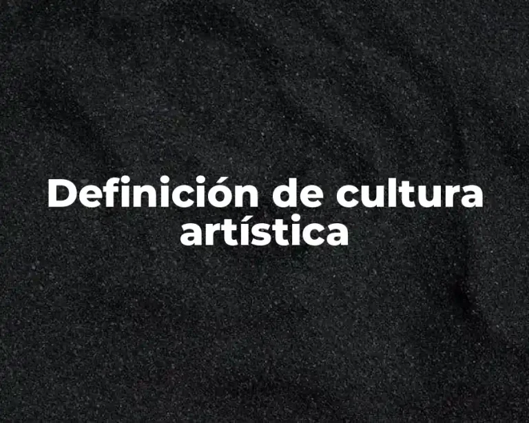 Definición de cultura artística