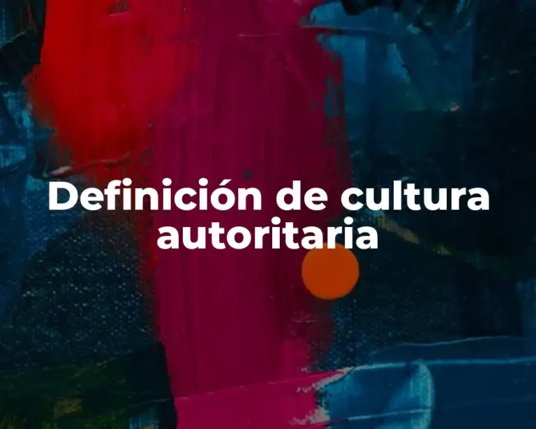 Definición de cultura autoritaria