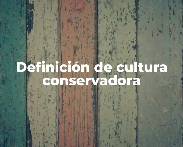 Definición de cultura conservadora