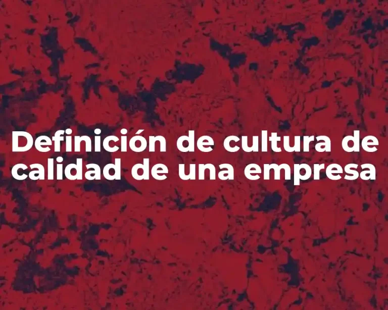 Definición de cultura de calidad de una empresa