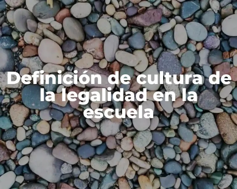 Definición de cultura de la legalidad en la escuela