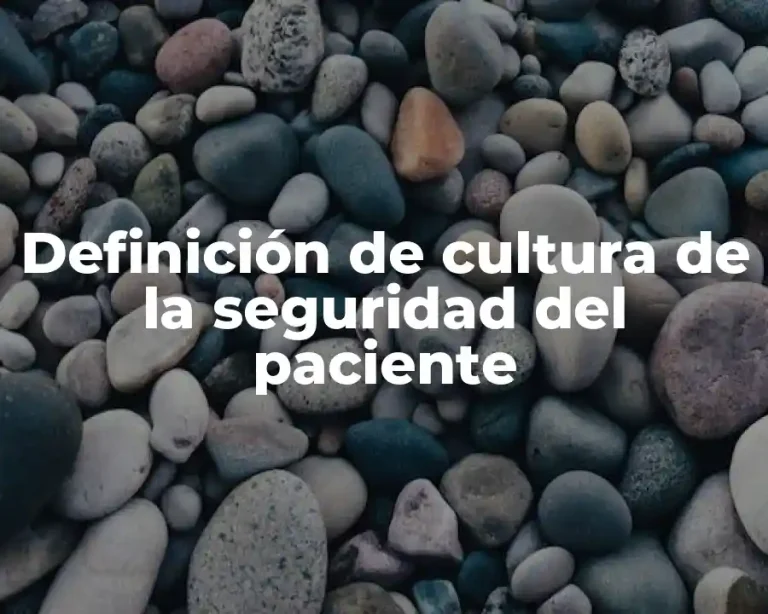 Definición de cultura de la seguridad del paciente