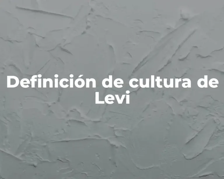 Definición de cultura de Levi