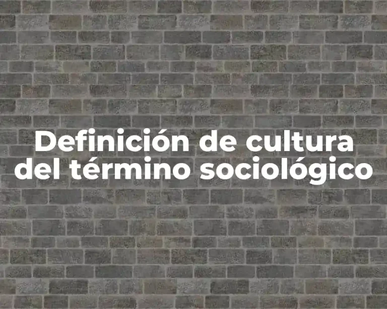 Definición de cultura del término sociológico