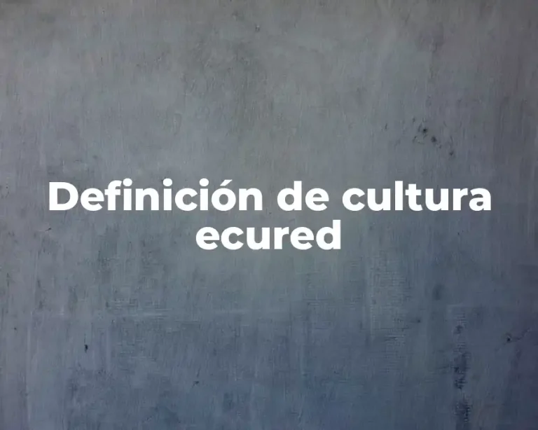 Definición de cultura ecured