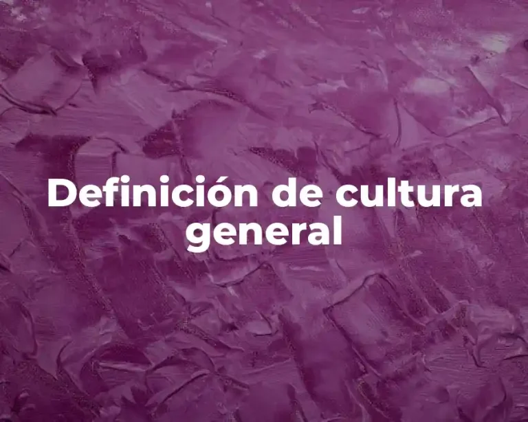Definición de cultura general