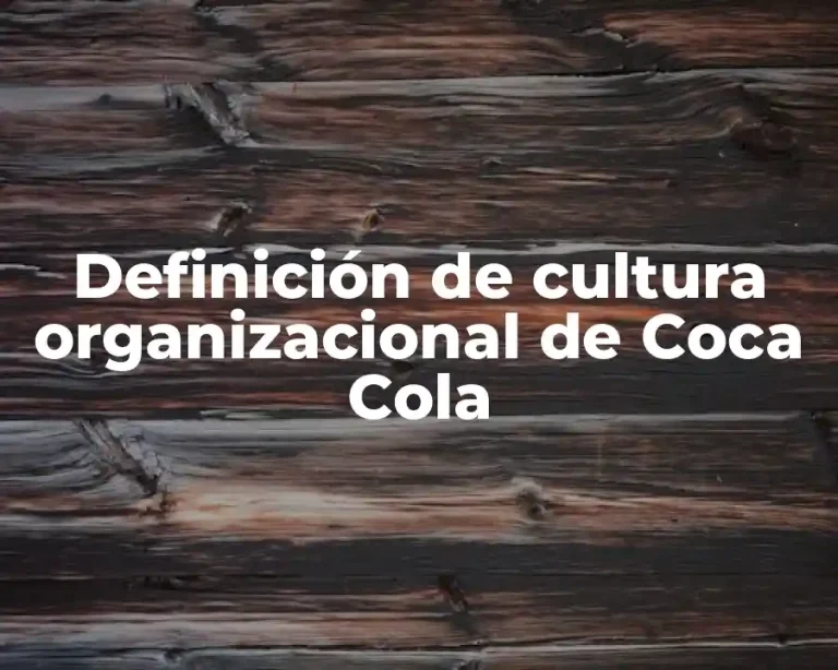 Definición de cultura organizacional de Coca Cola
