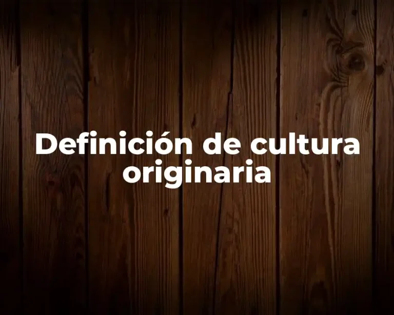 Definición de cultura originaria
