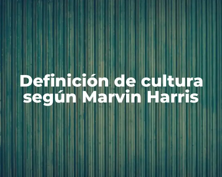 Definición de cultura según Marvin Harris