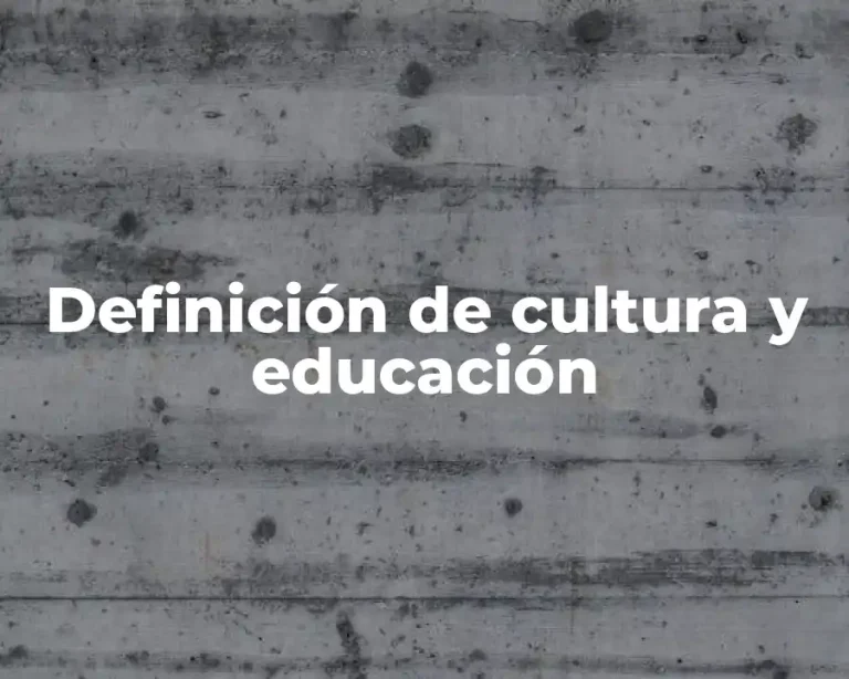 Definición de cultura y educación