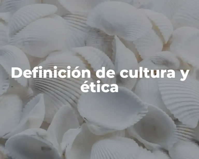 Definición de cultura y ética