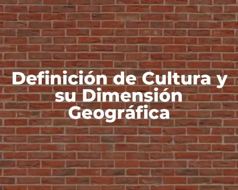 Definición de Cultura y su Dimensión Geográfica