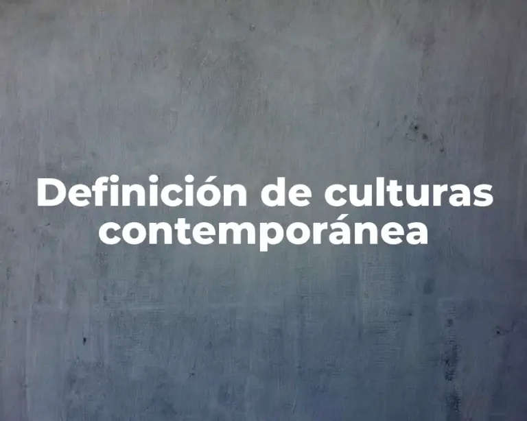Definición de culturas contemporánea