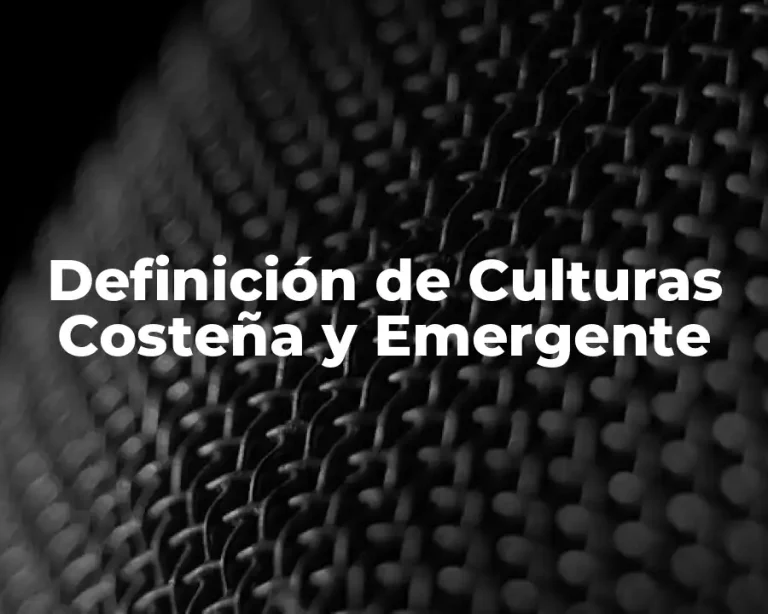 Definición de Culturas Costeña y Emergente