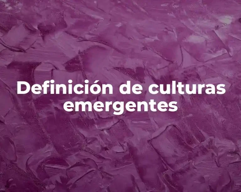 Definición de culturas emergentes