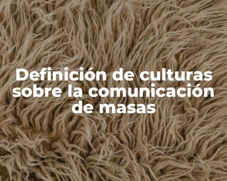 Definición de culturas sobre la comunicación de masas