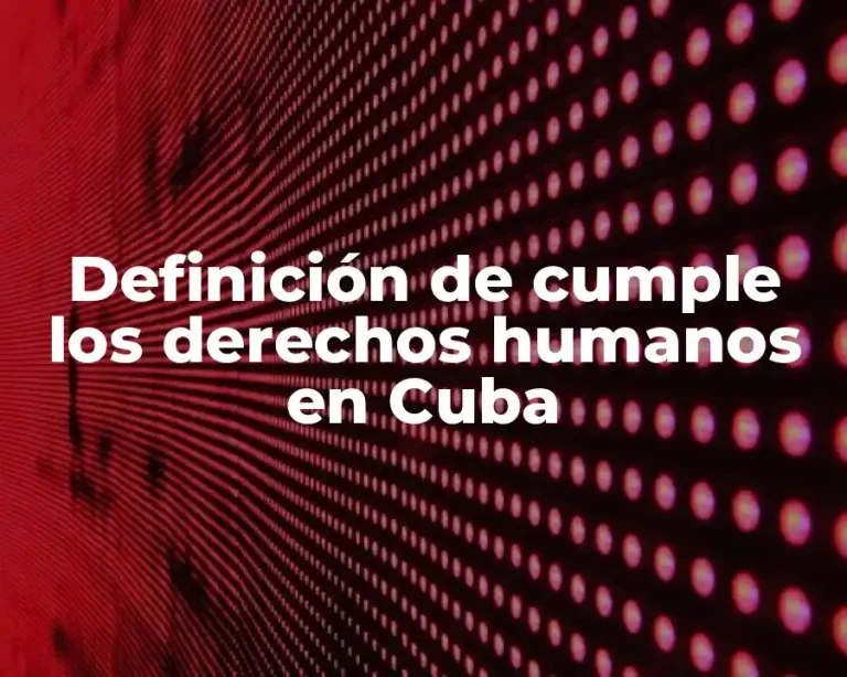 Definición de cumple los derechos humanos en Cuba