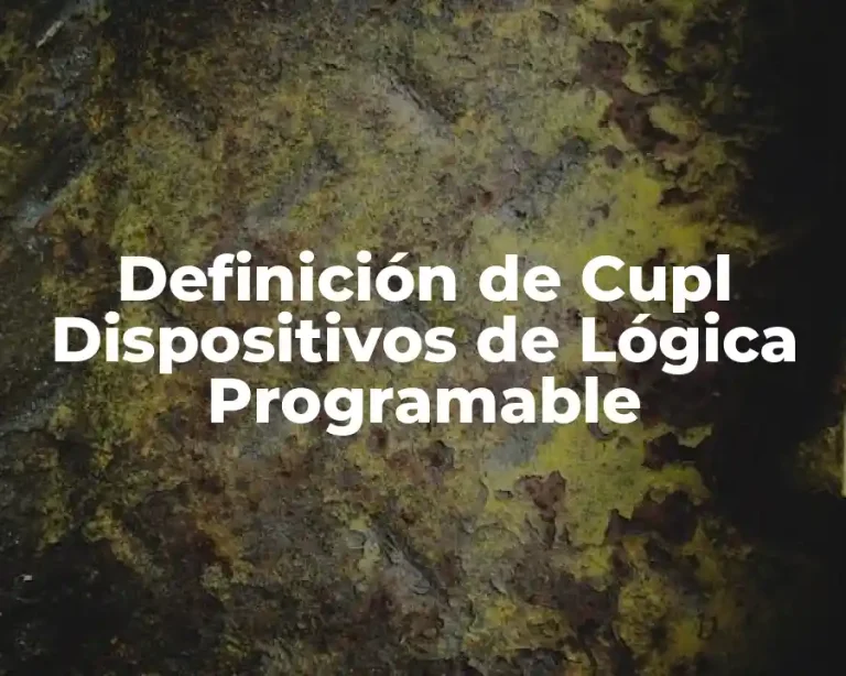 Definición de Cupl Dispositivos de Lógica Programable