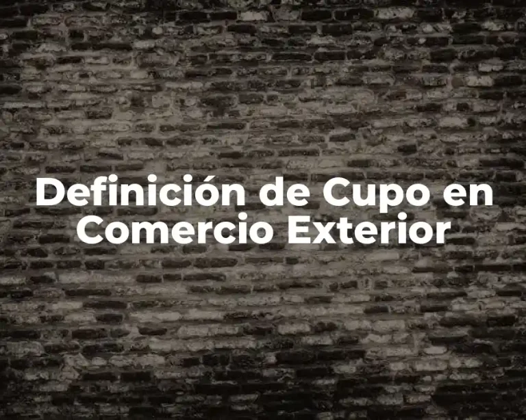 Definición de Cupo en Comercio Exterior