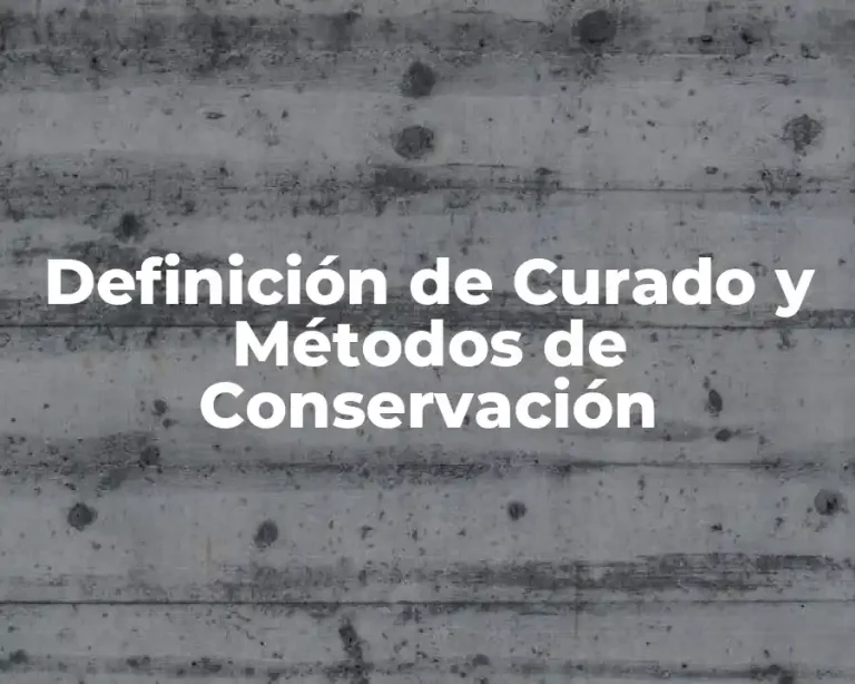 Definición de Curado y Métodos de Conservación