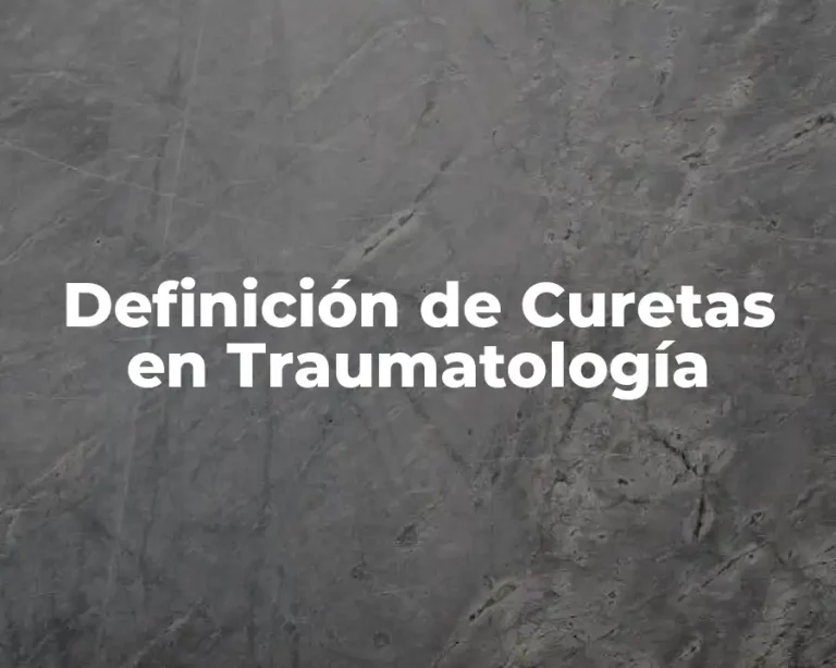 Definición de Curetas en Traumatología