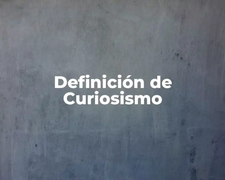 Definición de Curiosismo