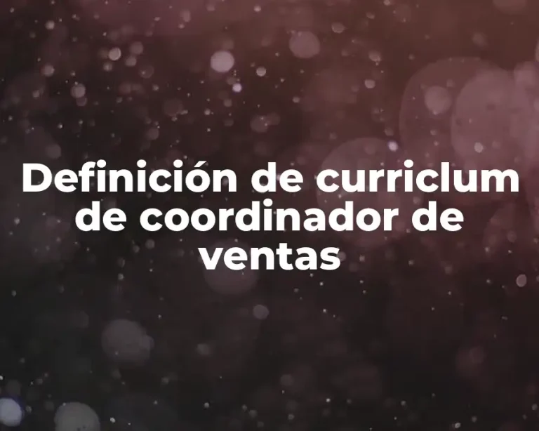 Definición de curriclum de coordinador de ventas