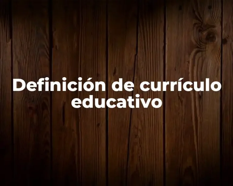 Definición de currículo educativo
