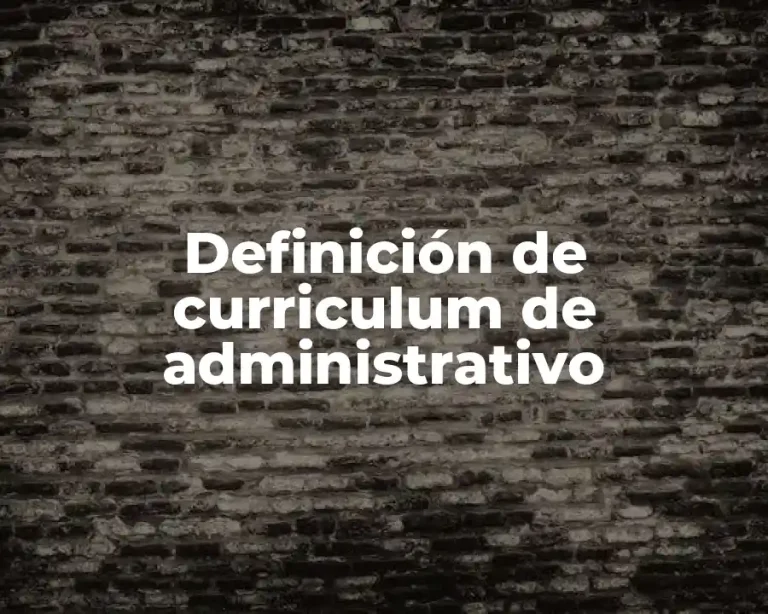 Definición de curriculum de administrativo