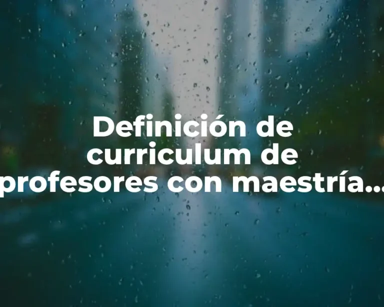 Definición de curriculum de profesores con maestría en educación